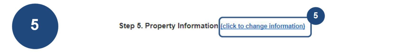 5. To edit your form, select the click to change information link at each step (Step 5 Property Information).